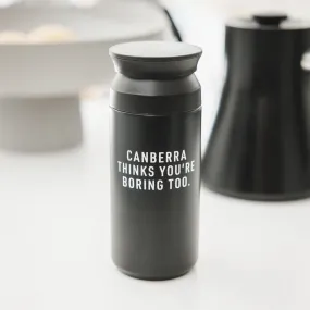 Canberra Thinks You're Boring Too Travel Mug