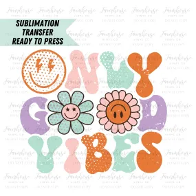 Only Good Vibes Pastel  Ready to Press Sublimation Transfer